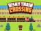 游戏Risky Train Crossing在线