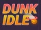 游戏Dunk Idle在线
