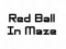 游戏Red Ball In Maze在线