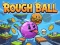 游戏Rough Ball!在线