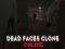 游戏Dead Faces Clone Online在线