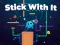 游戏Stick With It在线