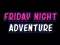 游戏Friday adventure night在线