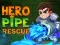 游戏Hero Pipe Rescue在线
