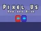 游戏Pixel Us Red and Blue在线