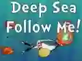 游戏Deep Sea Follow Me!在线