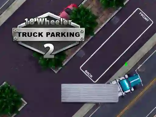 游戏18 Wheeler Truck Parking 2在线