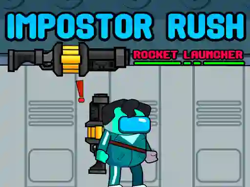 游戏Impostor Rush: Rocket Launcher在线