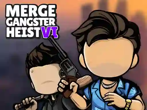 游戏Merge Gangster Heist VI在线