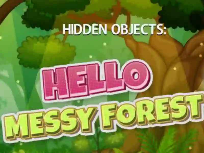 游戏Hidden Objects Hello Messy Forest在线
