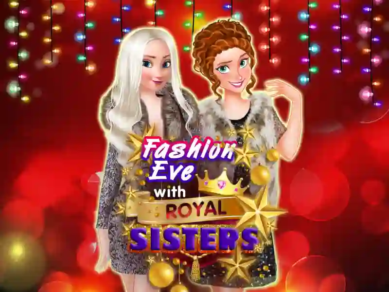 游戏Fashion Eve with Royal Sisters在线
