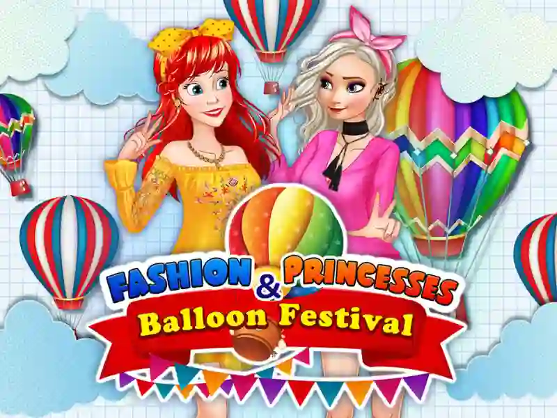 游戏Fashion Princesses & Balloon Festival在线