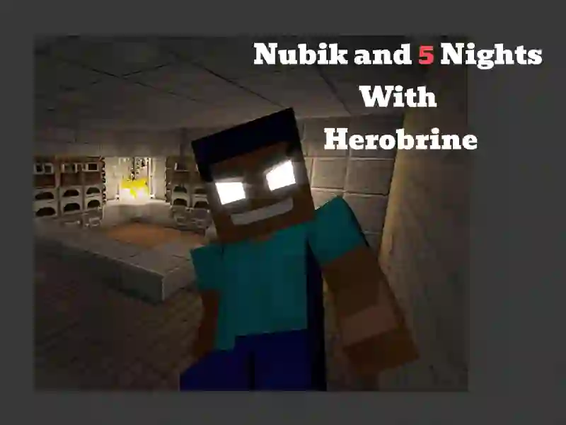 游戏Nubik And 5 Nights With Herobrine在线