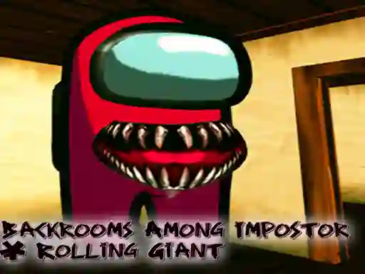 游戏Backrooms Among Impostor & Rolling Giant在线