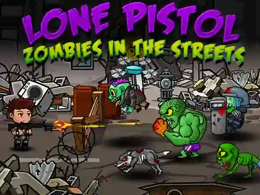 游戏Lone Pistol: Zombies In The Streets在线