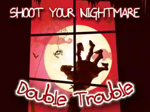 游戏Shoot Your Nightmare Double Trouble在线