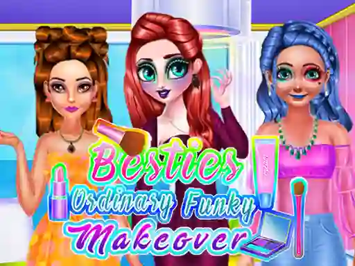 游戏Besties Ordinary Funky Makeover在线