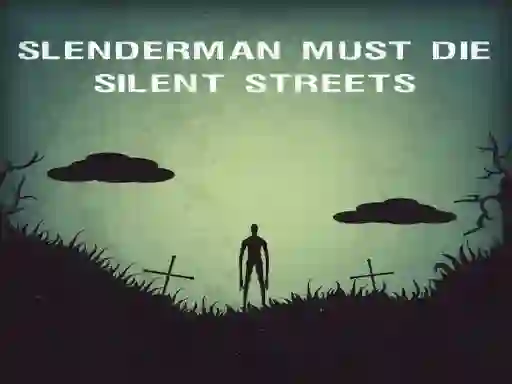 游戏Slenderman Must Die: Silent Streets在线