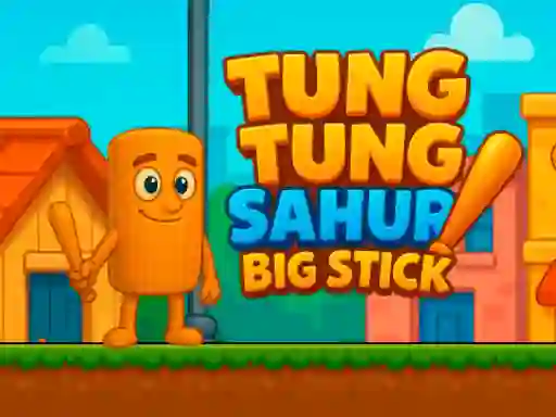 游戏Tung Tung Sahur Big Stick在线
