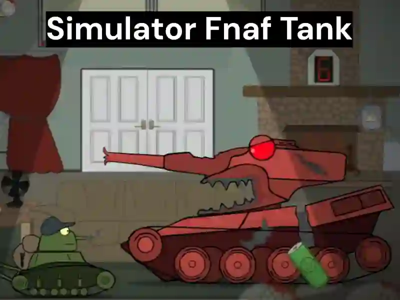 游戏Simulator Fnaf Tank在线