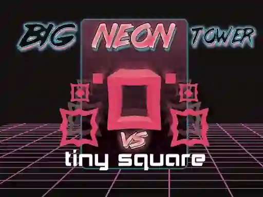 游戏Big Neon Tower vs Tiny Square在线