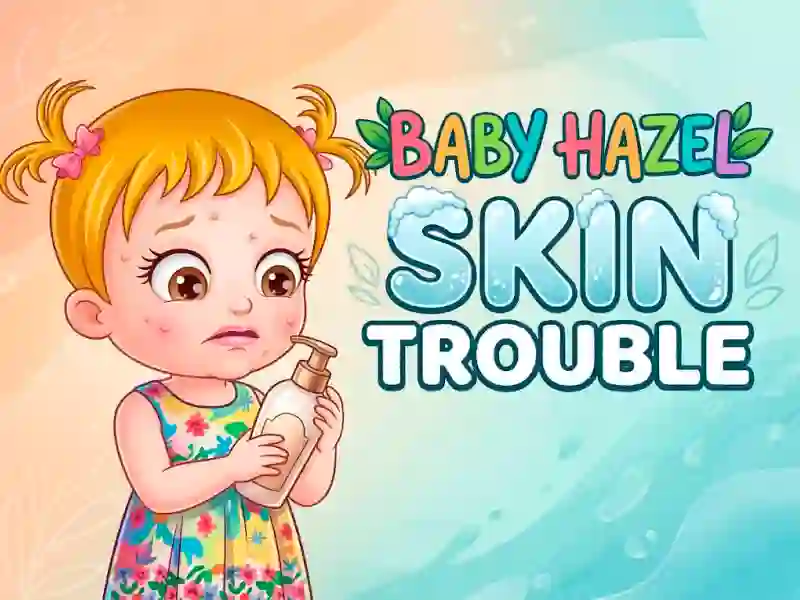 游戏Baby Hazel Skin Trouble在线