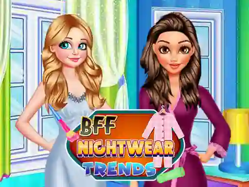 游戏BFF Nightwear Trends在线