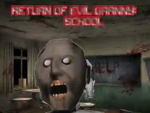 游戏Return Of Evil Granny: The School在线