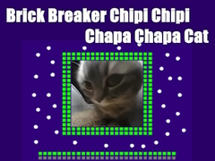 游戏碎砖机 Chipi Chipi Chapa Chapa Cat 在线